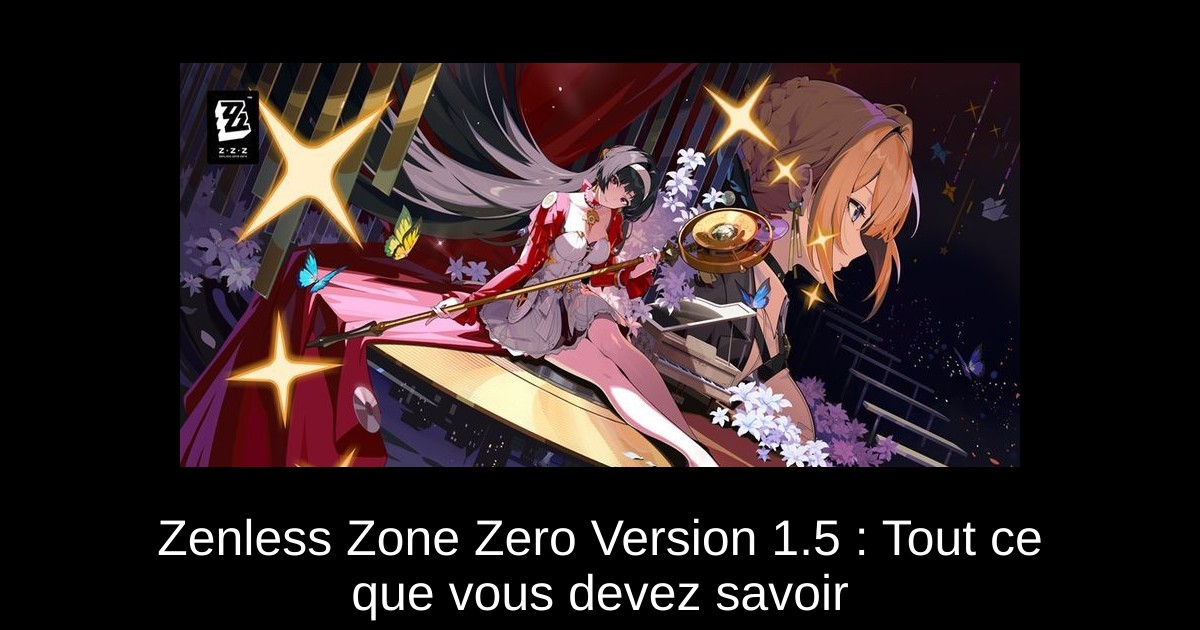Zenless Zone Zero Version 1.5 : Tout ce que vous devez savoir