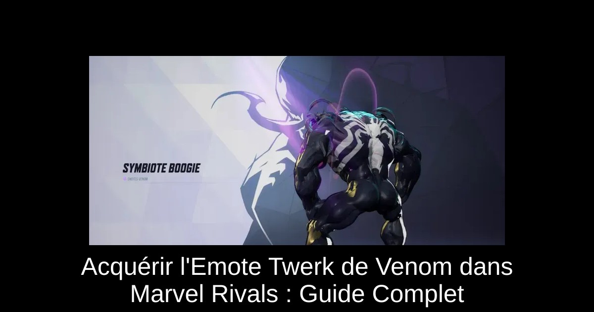 Acquérir l'Emote Twerk de Venom dans Marvel Rivals : Guide Complet