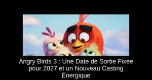 Angry Birds 3 : Une Date de Sortie Fixée pour 2027 et un Nouveau Casting Énergique