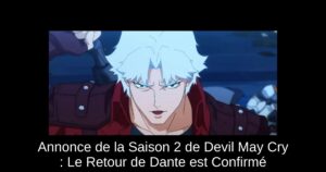 Annonce de la Saison 2 de Devil May Cry : Le Retour de Dante est Confirmé