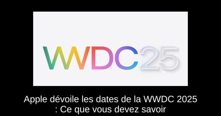 Apple dévoile les dates de la WWDC 2025 : Ce que vous devez savoir
