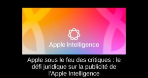 Apple sous le feu des critiques : le défi juridique sur la publicité de l'Apple Intelligence