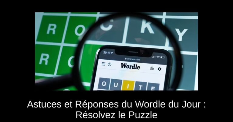 Astuces et Réponses du Wordle du Jour : Résolvez le Puzzle #1372