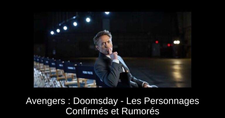 Avengers : Doomsday - Les Personnages Confirmés et Rumorés