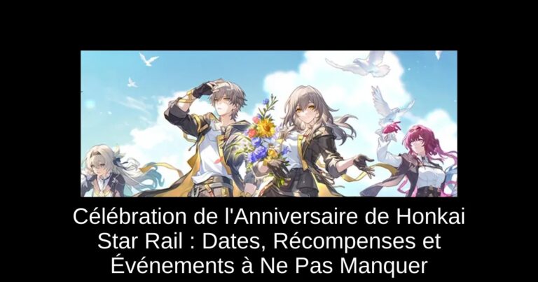 Célébration de l'Anniversaire de Honkai Star Rail : Dates, Récompenses et Événements à Ne Pas Manquer