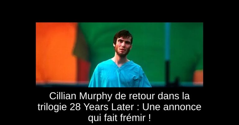 Cillian Murphy de retour dans la trilogie 28 Years Later : Une annonce qui fait frémir !
