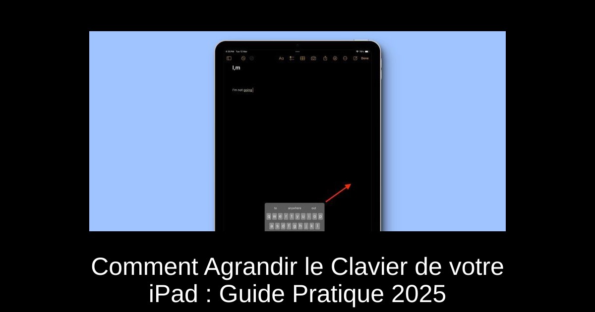 Comment Agrandir le Clavier de votre iPad : Guide Pratique 2025
