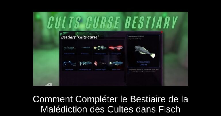 Comment Compléter le Bestiaire de la Malédiction des Cultes dans Fisch