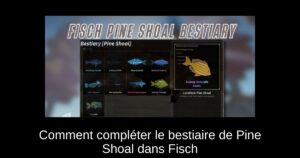 Comment compléter le bestiaire de Pine Shoal dans Fisch