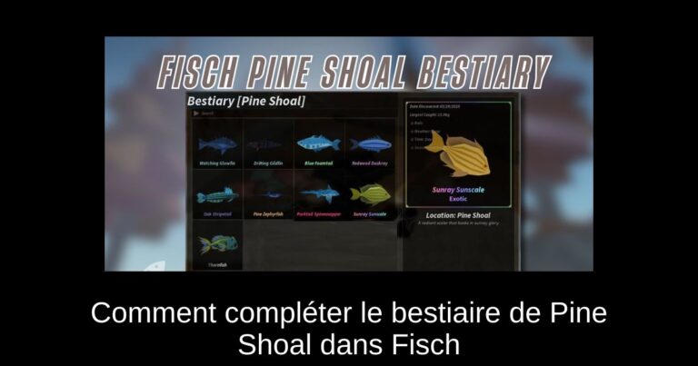 Comment compléter le bestiaire de Pine Shoal dans Fisch