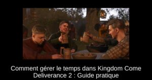 Comment gérer le temps dans Kingdom Come Deliverance 2 : Guide pratique