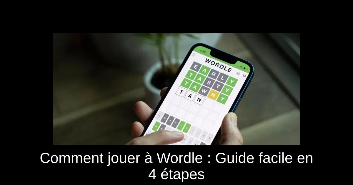 Comment jouer à Wordle : Guide facile en 4 étapes