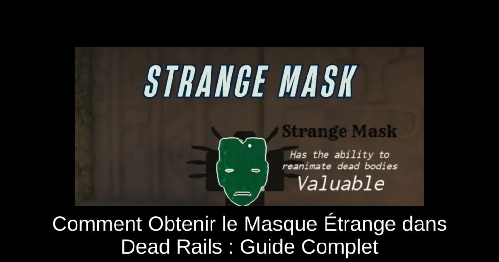 Comment Obtenir le Masque Étrange dans Dead Rails : Guide Complet