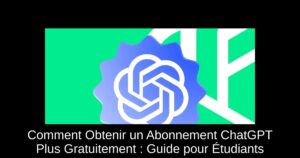 Comment Obtenir un Abonnement ChatGPT Plus Gratuitement : Guide pour Étudiants