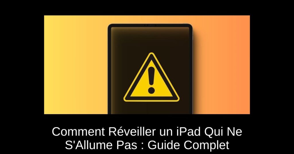 Comment Réveiller un iPad Qui Ne S&rsquo;Allume Pas : Guide Complet