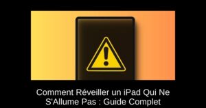 Comment Réveiller un iPad Qui Ne S’Allume Pas : Guide Complet