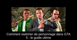 Comment switcher de personnage dans GTA 5 : le guide ultime