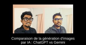 Comparaison de la génération d’images par IA : ChatGPT vs Gemini