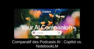 Comparatif des Podcasts AI : Copilot vs. NotebookLM