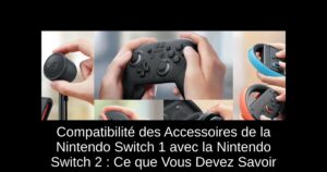 Compatibilité des Accessoires de la Nintendo Switch 1 avec la Nintendo Switch 2 : Ce que Vous Devez Savoir