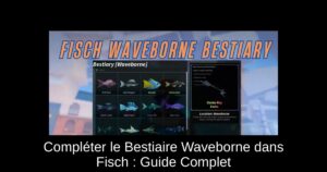 Compléter le Bestiaire Waveborne dans Fisch : Guide Complet