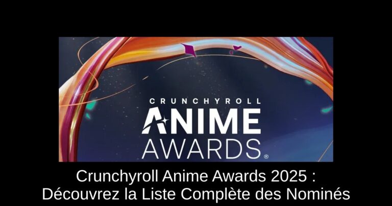 Crunchyroll Anime Awards 2025 : Découvrez la Liste Complète des Nominés