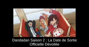 Dandadan Saison 2 : La Date de Sortie Officielle Dévoilée