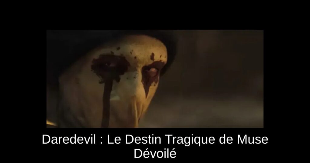 Daredevil : Le Destin Tragique de Muse Dévoilé