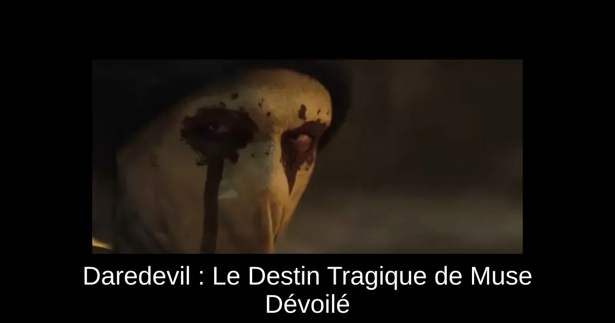 Daredevil : Le Destin Tragique de Muse Dévoilé