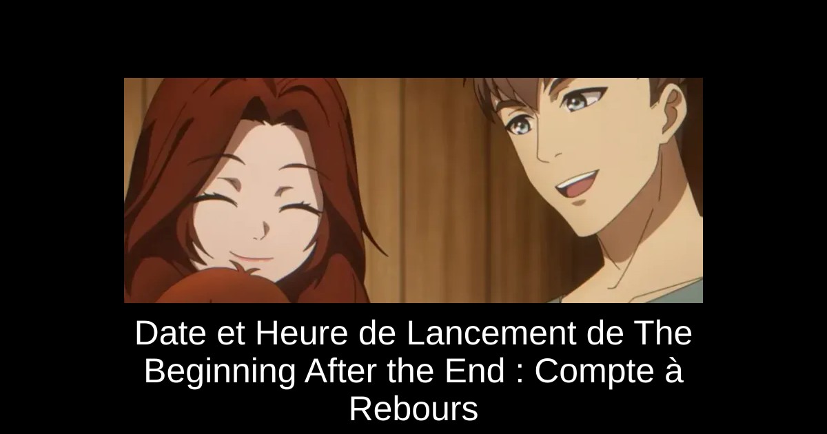Date et Heure de Lancement de The Beginning After the End : Compte à Rebours