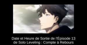 Date et Heure de Sortie de l’Épisode 13 de Solo Leveling : Compte à Rebours
