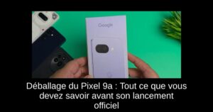 Déballage du Pixel 9a : Tout ce que vous devez savoir avant son lancement officiel