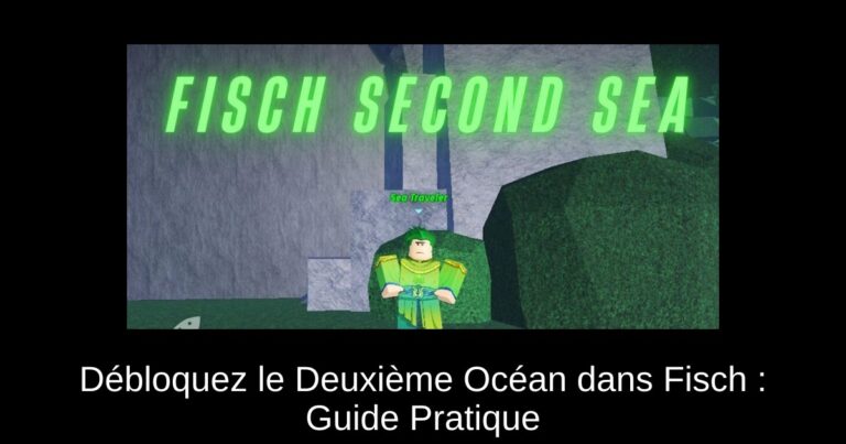 Débloquez le Deuxième Océan dans Fisch : Guide Pratique