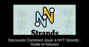 Découvrez Comment Jouer à NYT Strands : Guide et Astuces