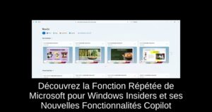 Découvrez la Fonction Répétée de Microsoft pour Windows Insiders et ses Nouvelles Fonctionnalités Copilot+