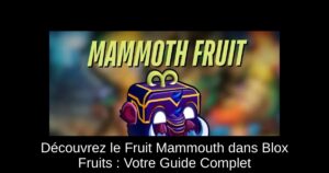 Découvrez le Fruit Mammouth dans Blox Fruits : Votre Guide Complet