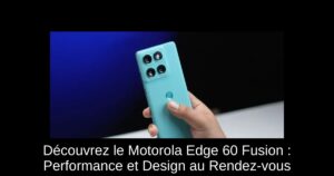 Découvrez le Motorola Edge 60 Fusion : Performance et Design au Rendez-vous