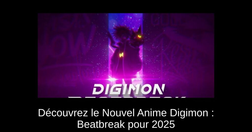 Découvrez le Nouvel Anime Digimon : Beatbreak pour 2025