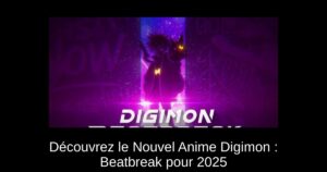 Découvrez le Nouvel Anime Digimon : Beatbreak pour 2025
