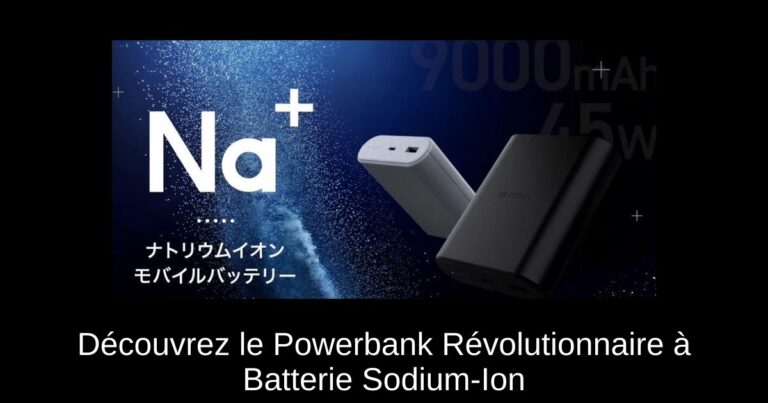 Découvrez le Powerbank Révolutionnaire à Batterie Sodium-Ion