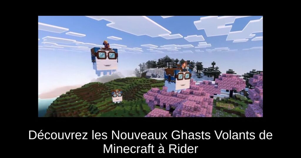 Découvrez les Nouveaux Ghasts Volants de Minecraft à Rider