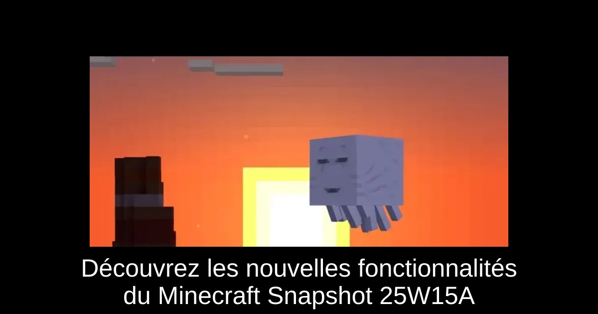Découvrez les nouvelles fonctionnalités du Minecraft Snapshot 25W15A