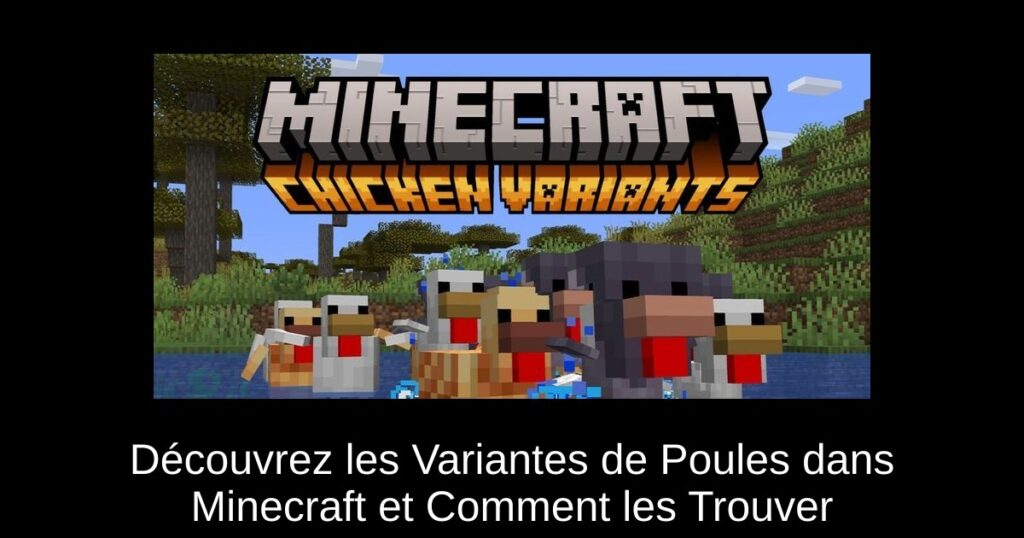 Découvrez les Variantes de Poules dans Minecraft et Comment les Trouver