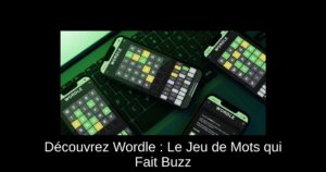 Découvrez Wordle : Le Jeu de Mots qui Fait Buzz