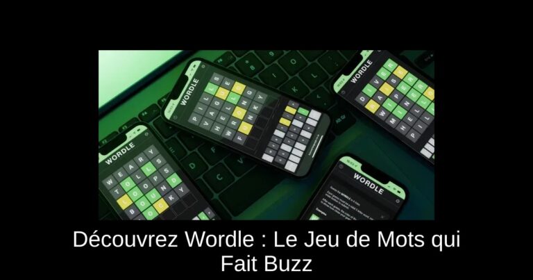 Découvrez Wordle : Le Jeu de Mots qui Fait Buzz