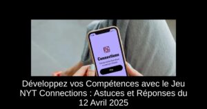 Développez vos Compétences avec le Jeu NYT Connections : Astuces et Réponses du 12 Avril 2025