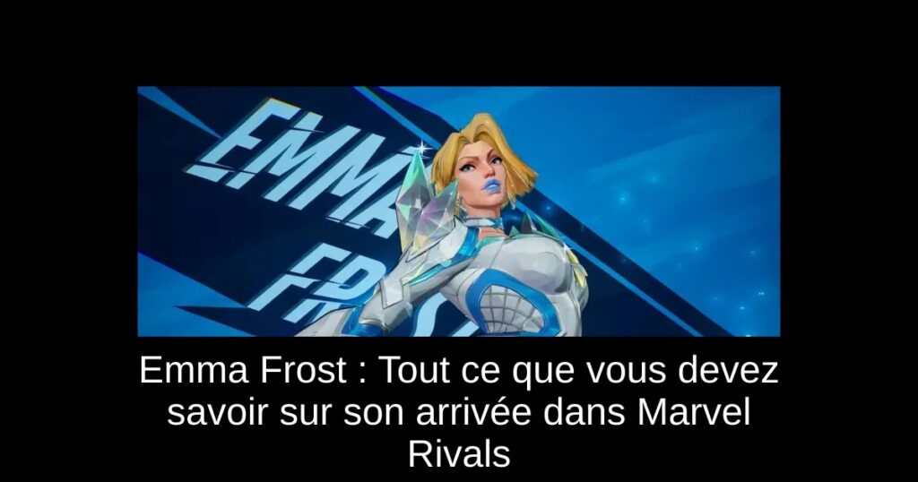 Emma Frost : Tout ce que vous devez savoir sur son arrivée dans Marvel Rivals