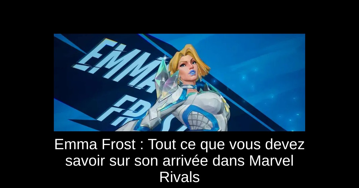 Emma Frost : Tout ce que vous devez savoir sur son arrivée dans Marvel Rivals