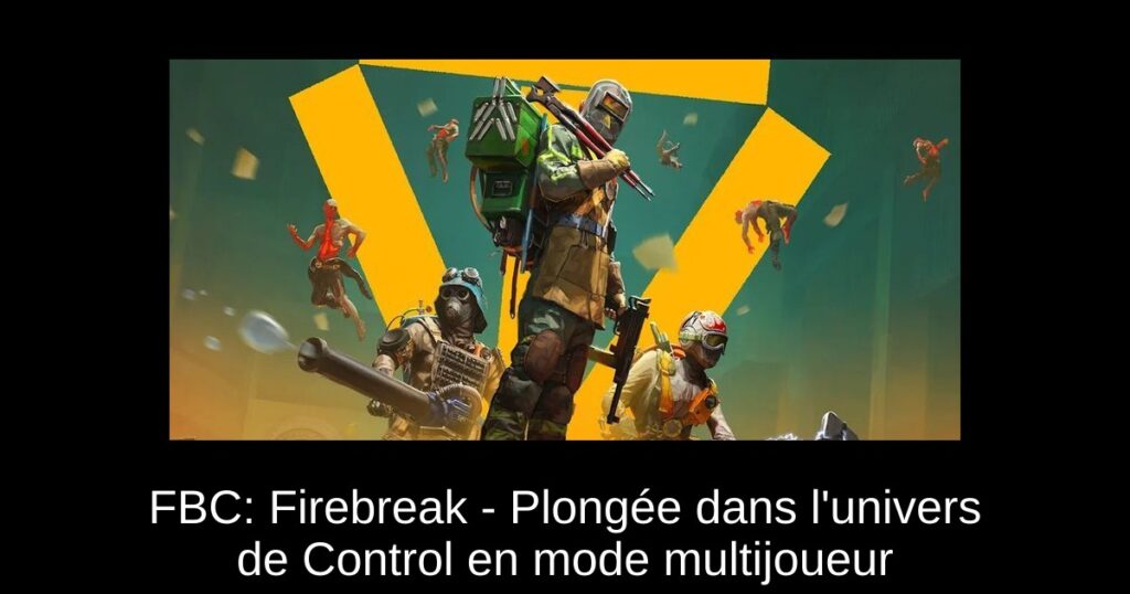 FBC: Firebreak – Plongée dans l&rsquo;univers de Control en mode multijoueur