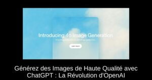 Générez des Images de Haute Qualité avec ChatGPT : La Révolution d’OpenAI
